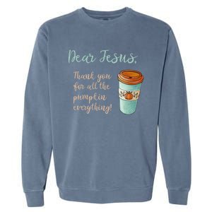 Dear Jesus Thank You For Pumpkin Spice Everything Christian Gift Garment-Dyed Sweatshirt