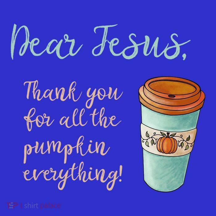 Dear Jesus Thank You For Pumpkin Spice Everything Christian Gift Tall T-Shirt