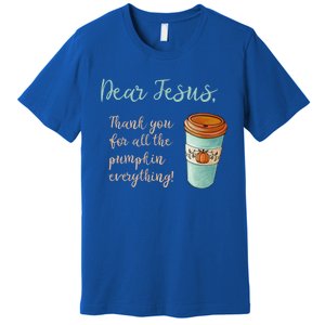 Dear Jesus Thank You For Pumpkin Spice Everything Christian Gift Premium T-Shirt