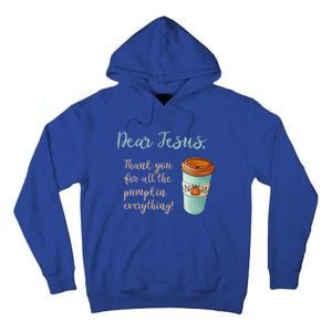 Dear Jesus Thank You For Pumpkin Spice Everything Christian Gift Tall Hoodie