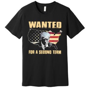 Donald J. Trump Wanted For Second Term Premium T-Shirt