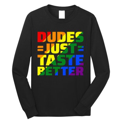 Dudes Just Taste Better Long Sleeve Shirt