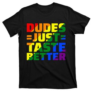 Dudes Just Taste Better T-Shirt