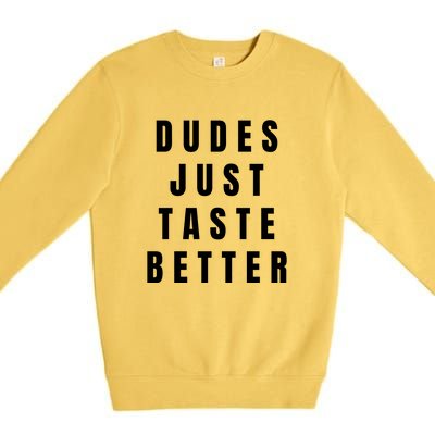 Dudes Just Taste Better Premium Crewneck Sweatshirt