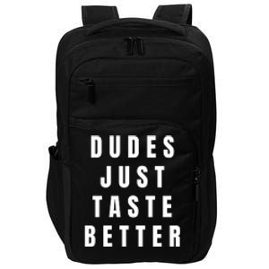 Dudes Just Taste Better Impact Tech Backpack