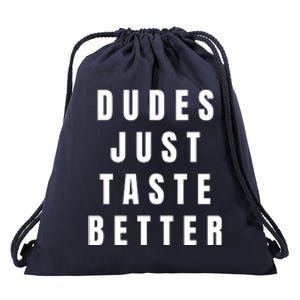 Dudes Just Taste Better Drawstring Bag