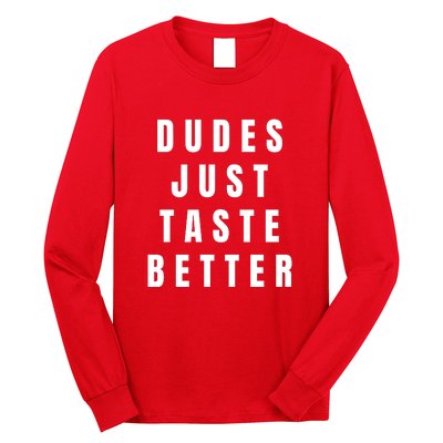 Dudes Just Taste Better Long Sleeve Shirt