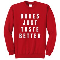 Dudes Just Taste Better Sweatshirt