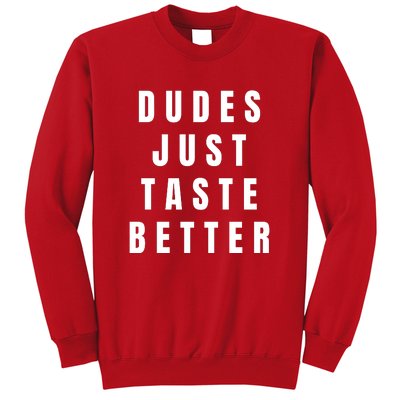 Dudes Just Taste Better Sweatshirt