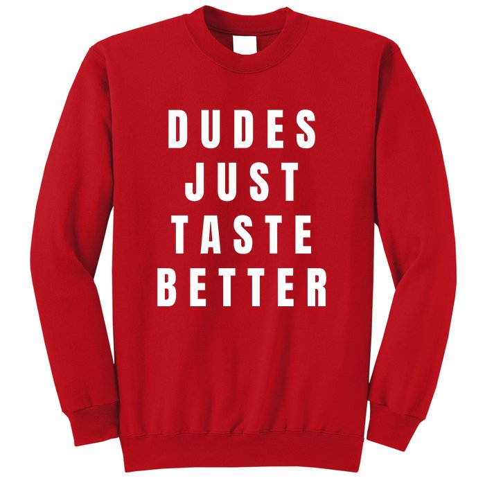 Dudes Just Taste Better Sweatshirt