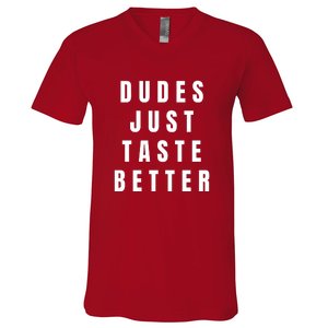 Dudes Just Taste Better V-Neck T-Shirt