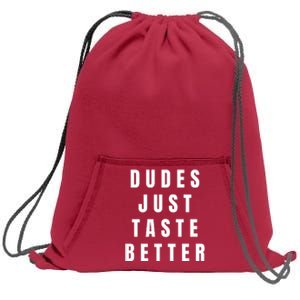 Dudes Just Taste Better Sweatshirt Cinch Pack Bag