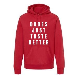 Dudes Just Taste Better Premium Hoodie