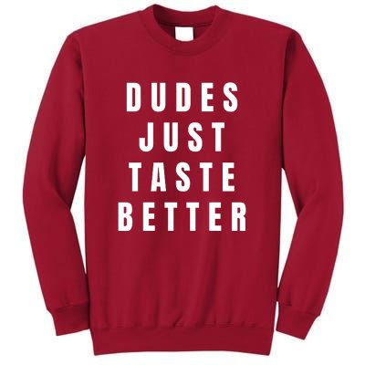 Dudes Just Taste Better Tall Sweatshirt