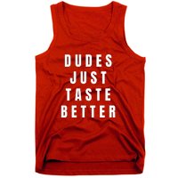 Dudes Just Taste Better Tank Top