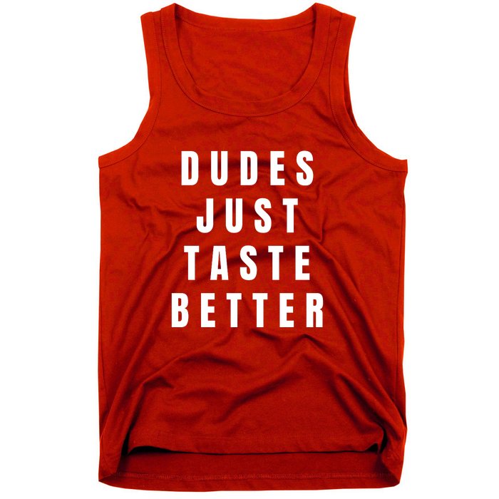 Dudes Just Taste Better Tank Top