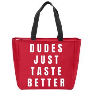 Dudes Just Taste Better Zip Tote Bag