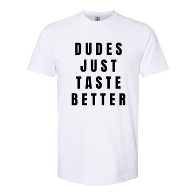 Dudes Just Taste Better Softstyle CVC T-Shirt