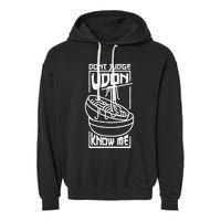 Dont Judge Udon Know Me Garment-Dyed Fleece Hoodie