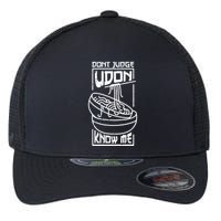 Dont Judge Udon Know Me Flexfit Unipanel Trucker Cap