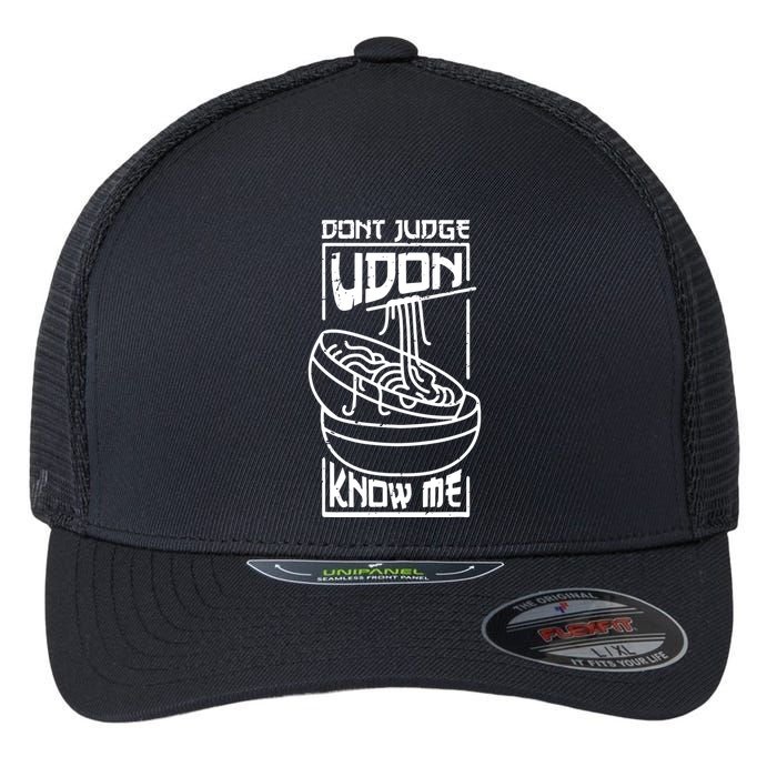Dont Judge Udon Know Me Flexfit Unipanel Trucker Cap