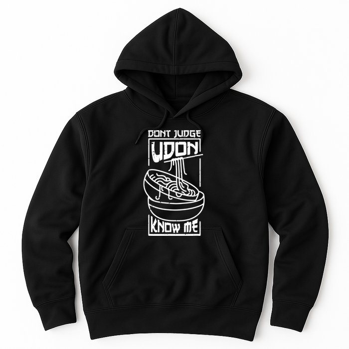 Dont Judge Udon Know Me Hoodie