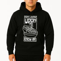 Dont Judge Udon Know Me Hoodie