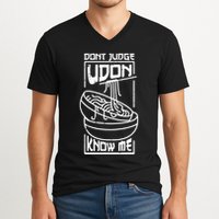 Dont Judge Udon Know Me V-Neck T-Shirt