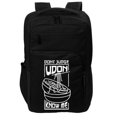 Dont Judge Udon Know Me Impact Tech Backpack