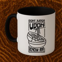Dont Judge Udon Know Me Mug