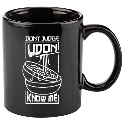 Dont Judge Udon Know Me 11oz C Handle Ceramic Mug