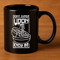 Dont Judge Udon Know Me 11oz C Handle Ceramic Mug