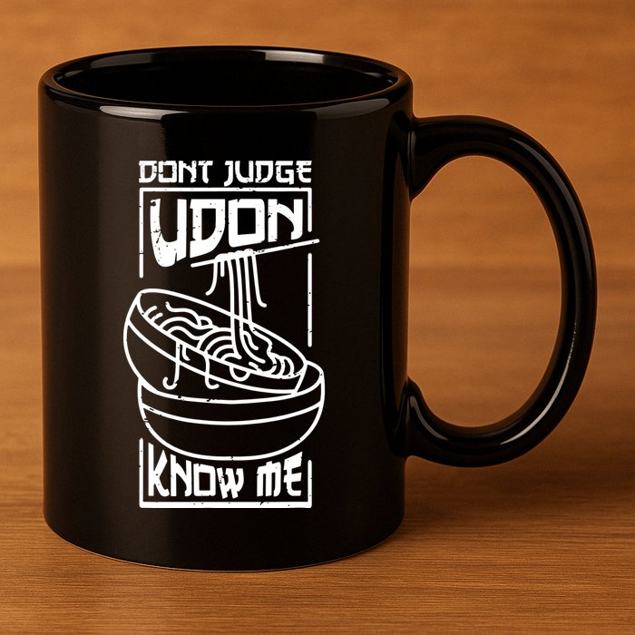 Dont Judge Udon Know Me 11oz C Handle Ceramic Mug