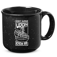 Dont Judge Udon Know Me 15oz Campfire Ceramic Mug