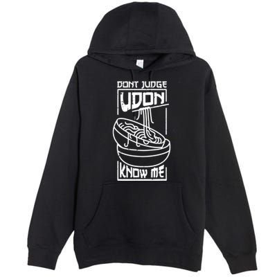 Dont Judge Udon Know Me Premium Pullover Hoodie