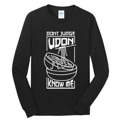 Dont Judge Udon Know Me Tall Long Sleeve T-Shirt