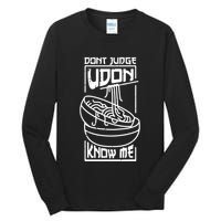 Dont Judge Udon Know Me Tall Long Sleeve T-Shirt