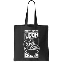 Dont Judge Udon Know Me Bag