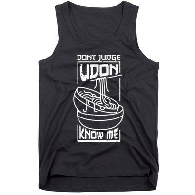 Dont Judge Udon Know Me Tank Top