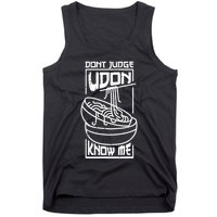 Dont Judge Udon Know Me Tank Top
