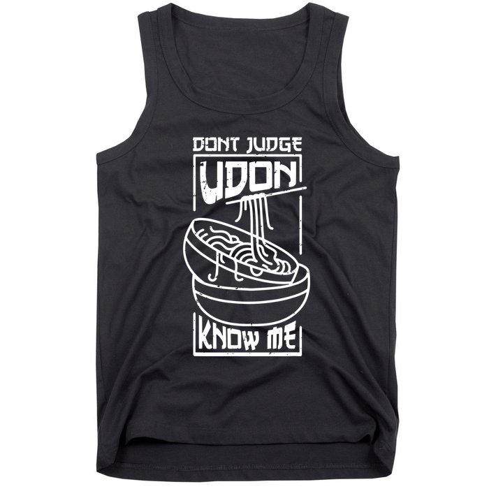 Dont Judge Udon Know Me Tank Top