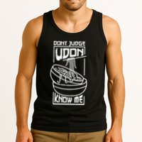 Dont Judge Udon Know Me Tank Top