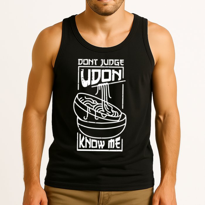 Dont Judge Udon Know Me Tank Top