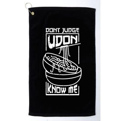 Dont Judge Udon Know Me Golf Towel