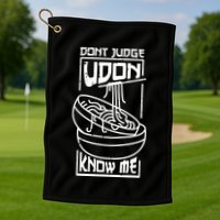 Dont Judge Udon Know Me Golf Towel