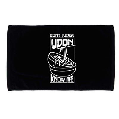 Dont Judge Udon Know Me Microfiber Hand Towel