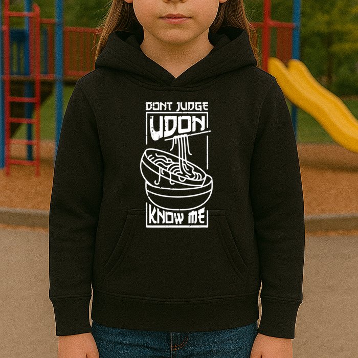 Dont Judge Udon Know Me Kids Hoodie