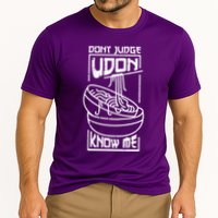 Dont Judge Udon Know Me Performance Shirt