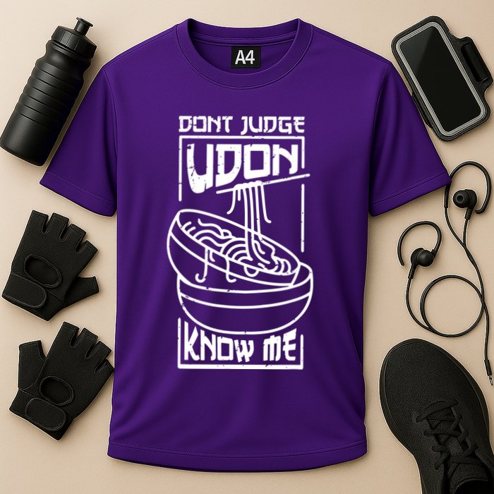 Dont Judge Udon Know Me Performance Shirt