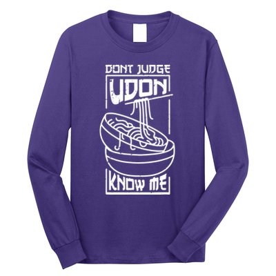 Dont Judge Udon Know Me Long Sleeve Shirt